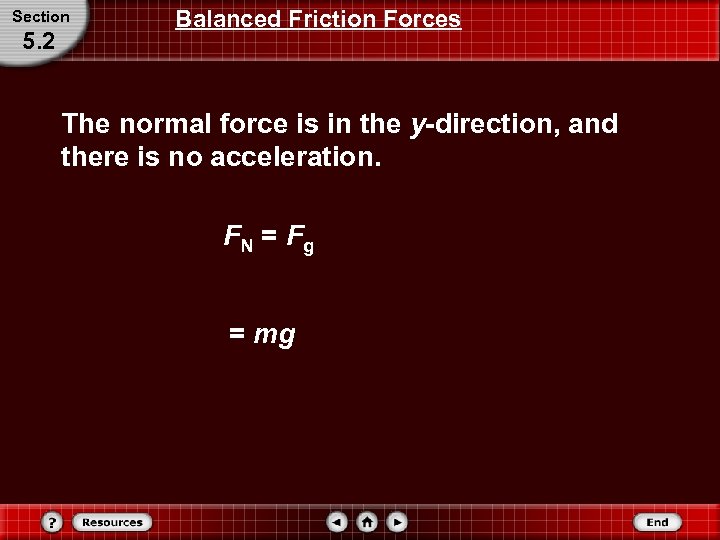 Section 5. 2 Balanced Friction Forces The normal force is in the y-direction, and