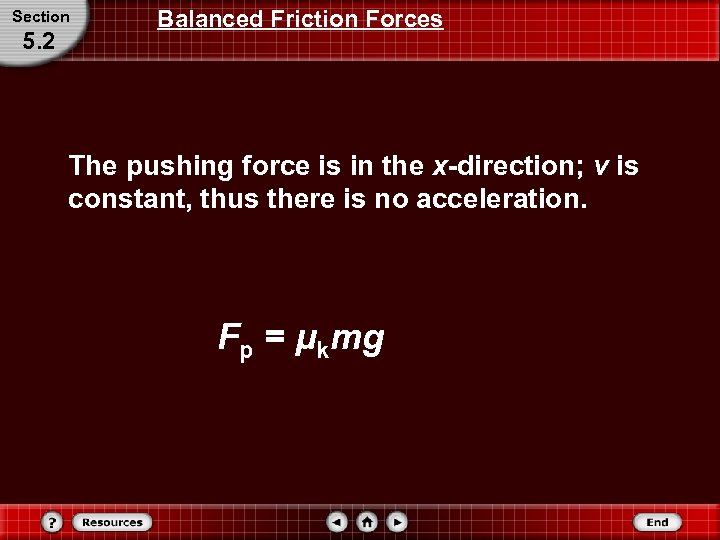 Section 5. 2 Balanced Friction Forces The pushing force is in the x-direction; v