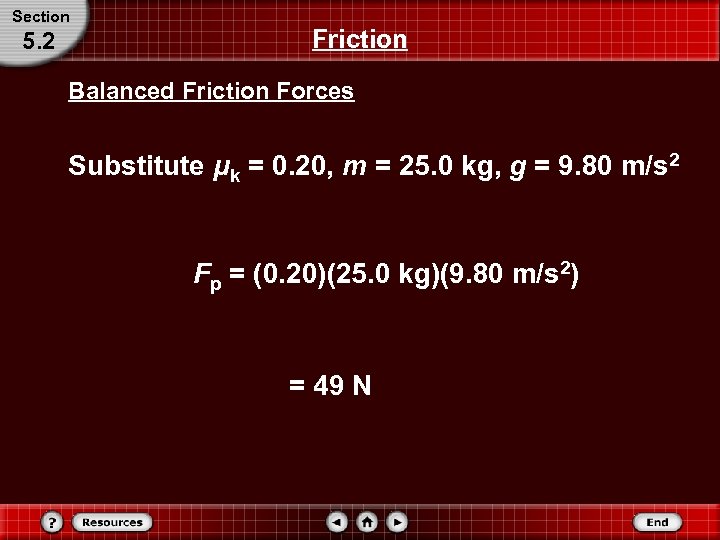 Section 5. 2 Friction Balanced Friction Forces Substitute μk = 0. 20, m =