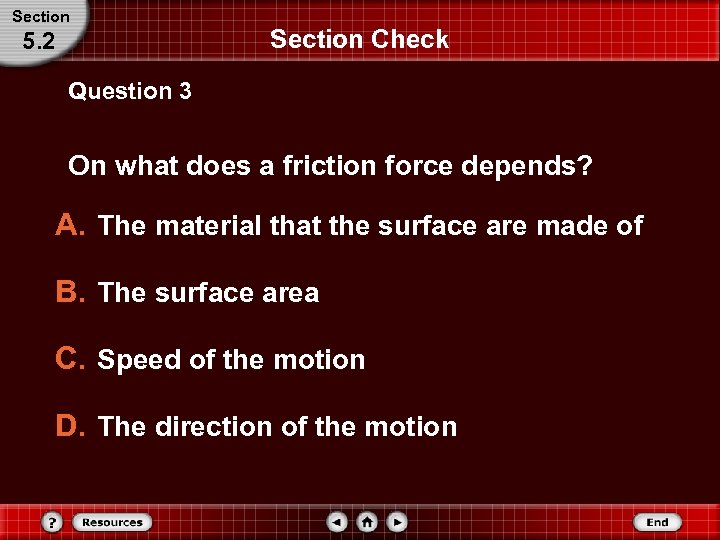 Section 5. 2 Section Check Question 3 On what does a friction force depends?
