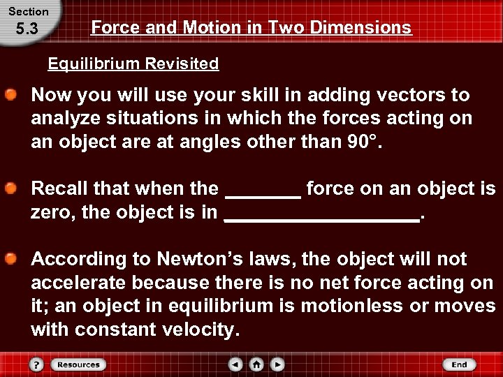 Section 5. 3 Force and Motion in Two Dimensions Equilibrium Revisited Now you will