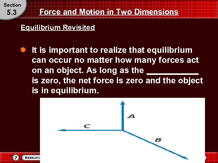 Section 5. 3 Force and Motion in Two Dimensions Equilibrium Revisited It is important