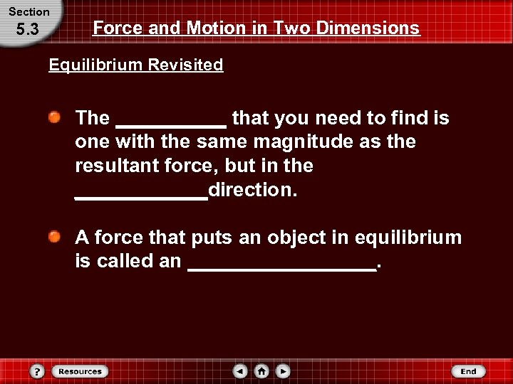 Section 5. 3 Force and Motion in Two Dimensions Equilibrium Revisited The _____ that