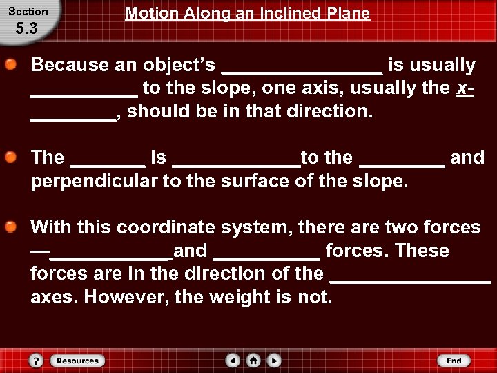 Section 5. 3 Motion Along an Inclined Plane Because an object’s ________ is usually