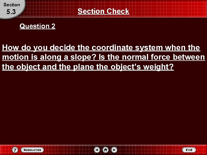 Section 5. 3 Section Check Question 2 How do you decide the coordinate system