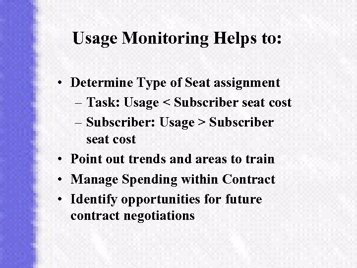 Usage Monitoring Helps to: • Determine Type of Seat assignment – Task: Usage <