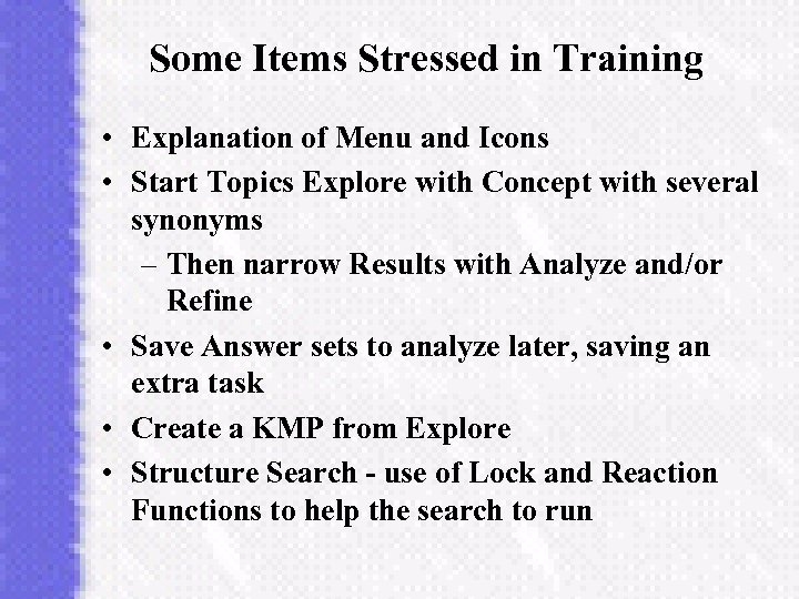 Some Items Stressed in Training • Explanation of Menu and Icons • Start Topics