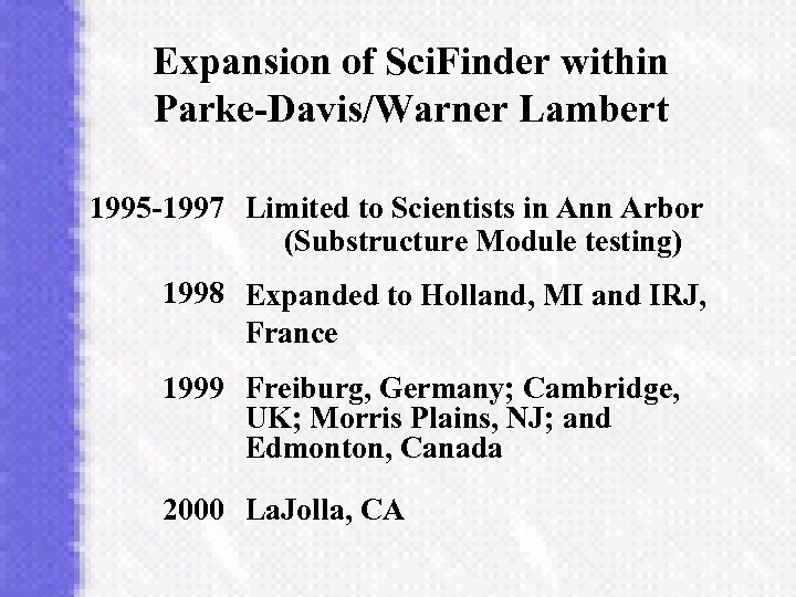 Expansion of Sci. Finder within Parke-Davis/Warner Lambert 1995 -1997 Limited to Scientists in Ann