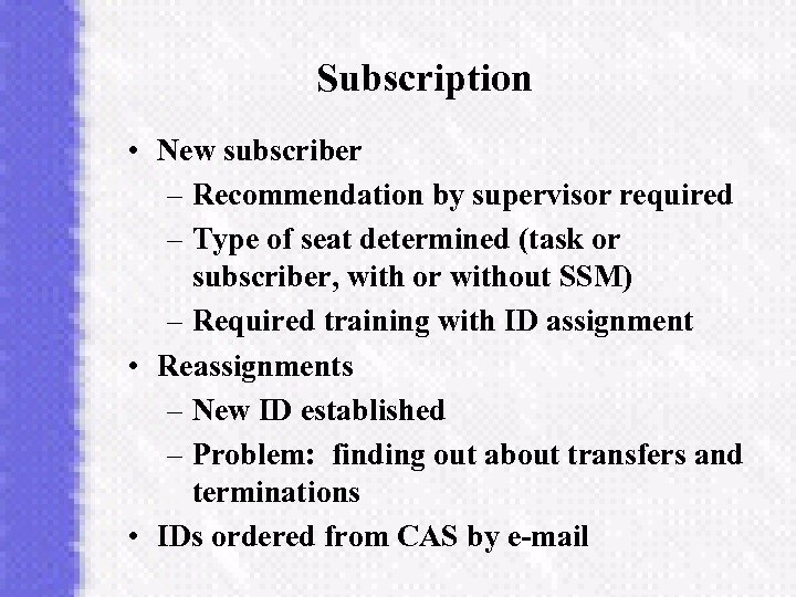 Subscription • New subscriber – Recommendation by supervisor required – Type of seat determined