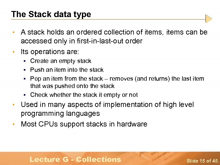 The Stack data type • A stack holds an ordered collection of items, items