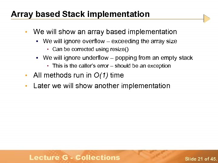 Array based Stack implementation • We will show an array based implementation § We