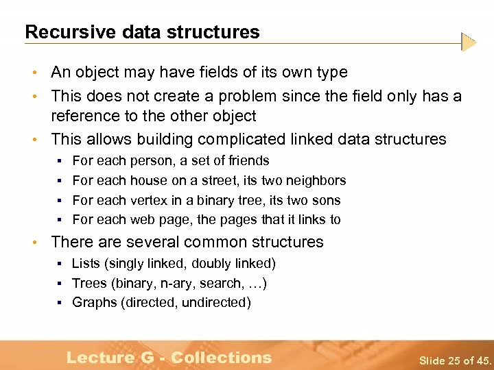 Recursive data structures • An object may have fields of its own type •
