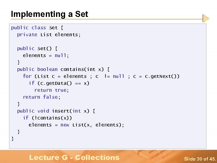 Implementing a Set public class Set { private List elements; public Set() { elements