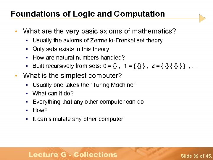 Foundations of Logic and Computation • What are the very basic axioms of mathematics?