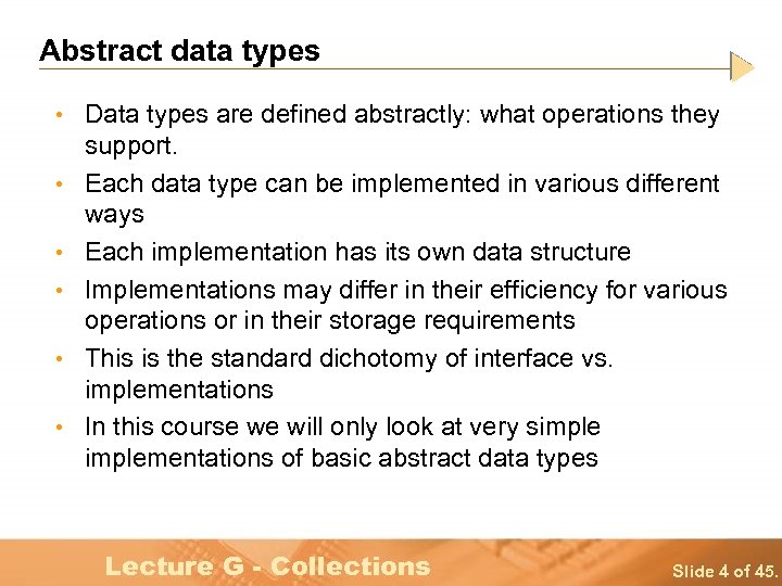 Abstract data types • Data types are defined abstractly: what operations they • •
