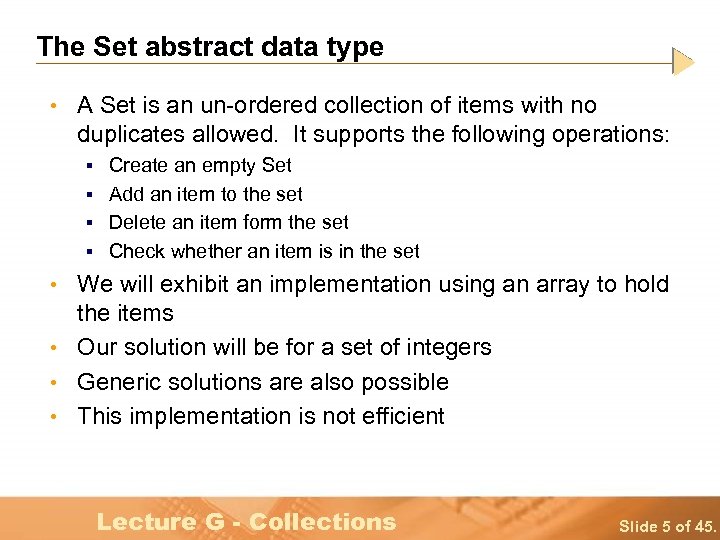 The Set abstract data type • A Set is an un-ordered collection of items