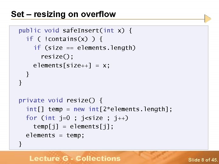 Set – resizing on overflow public void safe. Insert(int x) { if ( !contains(x)