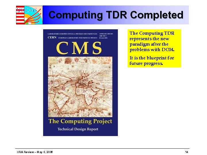 Computing TDR Completed The Computing TDR represents the new paradigm after the problems with