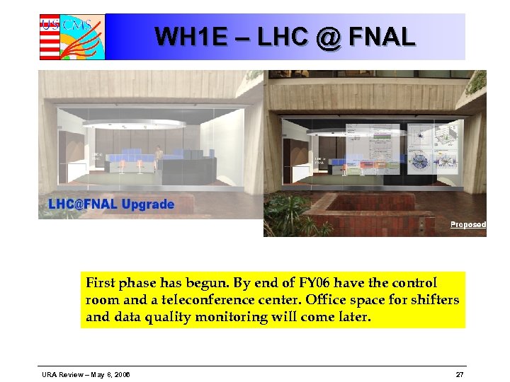 WH 1 E – LHC @ FNAL First phase has begun. By end of