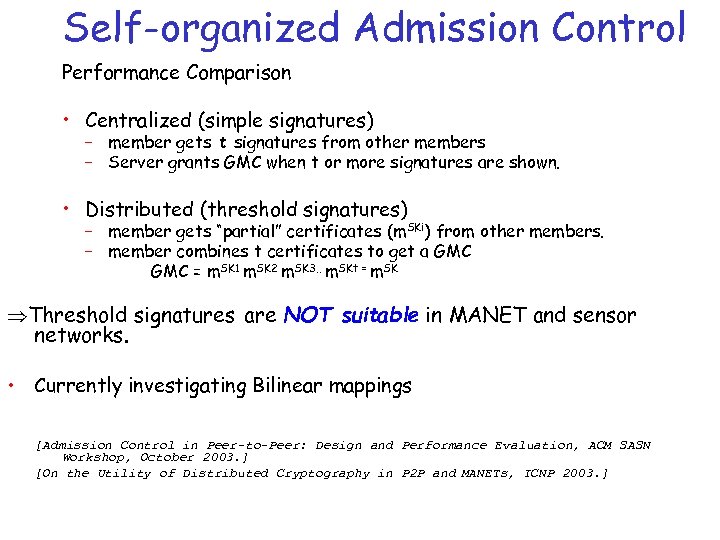 Self-organized Admission Control Performance Comparison • Centralized (simple signatures) – member gets t signatures