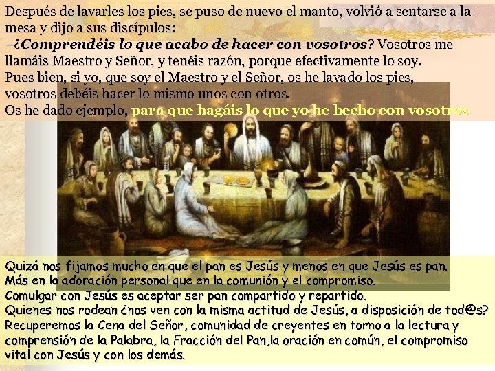 Después de lavarles los pies, se puso de nuevo el manto, volvió a sentarse