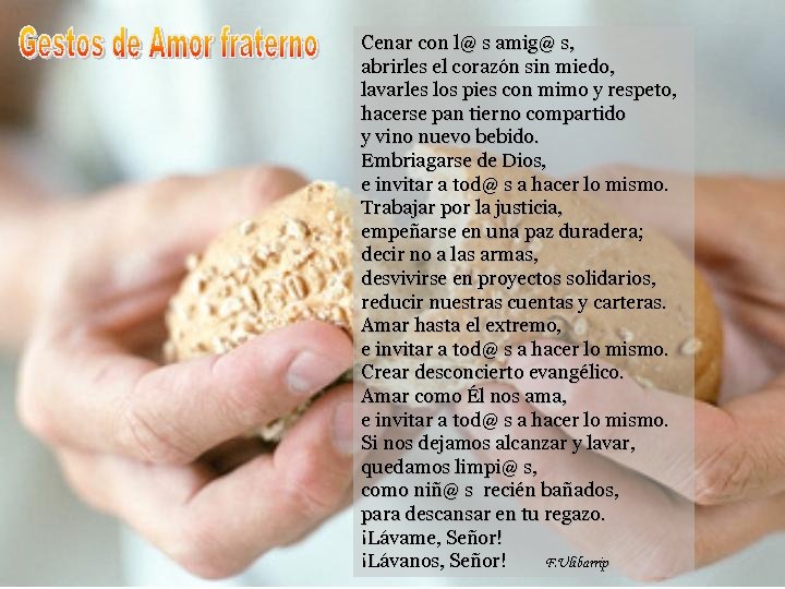 Cenar con l@ s amig@ s, abrirles el corazón sin miedo, lavarles los pies