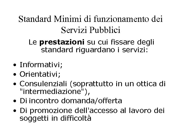 Standard Minimi di funzionamento dei Servizi Pubblici Le prestazioni su cui fissare degli standard