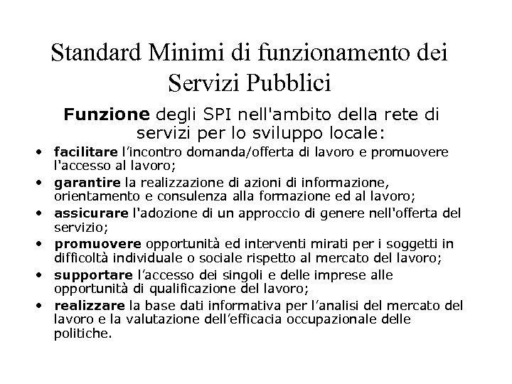 Standard Minimi di funzionamento dei Servizi Pubblici Funzione degli SPI nell'ambito della rete di