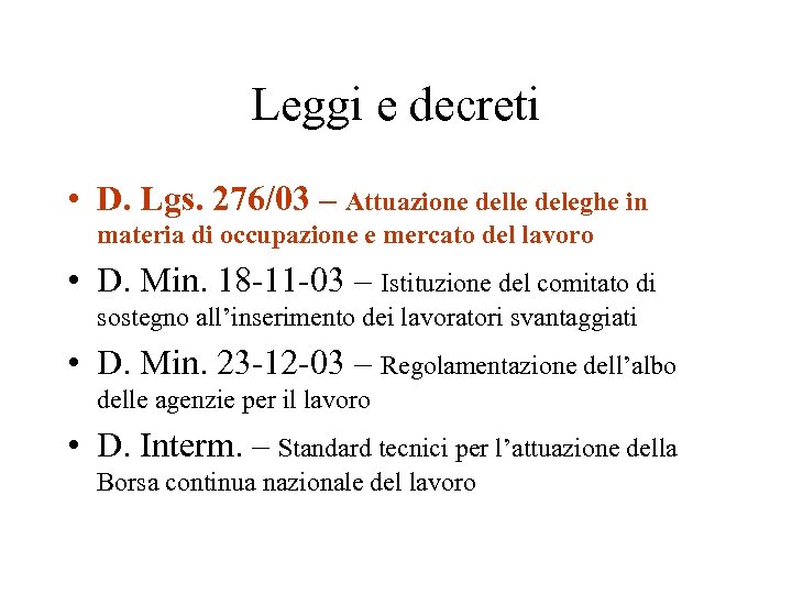 Leggi e decreti • D. Lgs. 276/03 – Attuazione delle deleghe in materia di