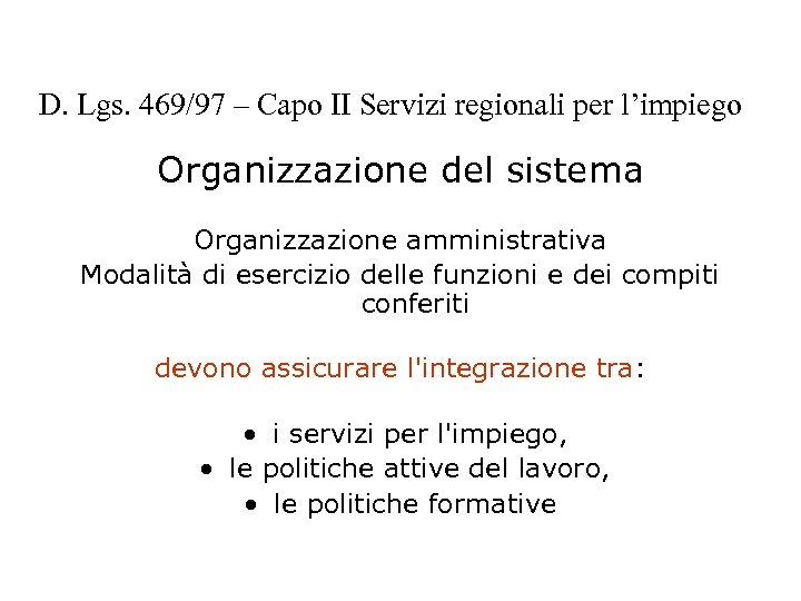 D. Lgs. 469/97 – Capo II Servizi regionali per l’impiego Organizzazione del sistema Organizzazione