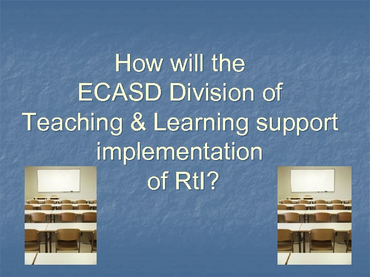 How will the ECASD Division of Teaching & Learning support implementation of Rt. I?