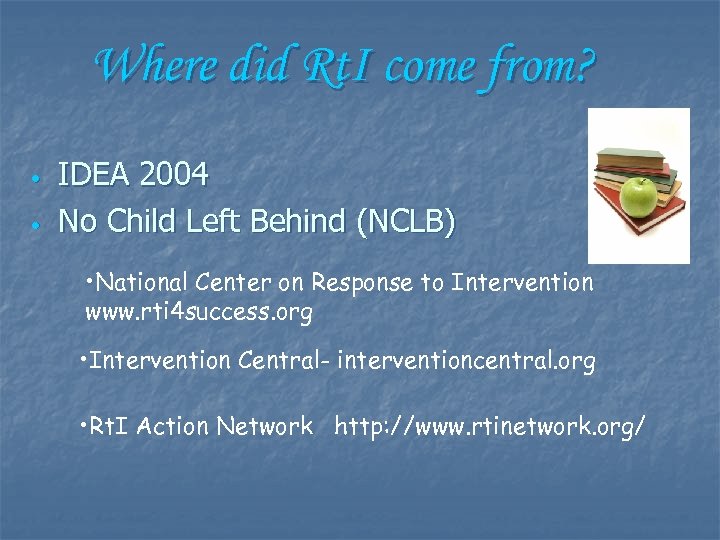 Where did Rt. I come from? • • IDEA 2004 No Child Left Behind