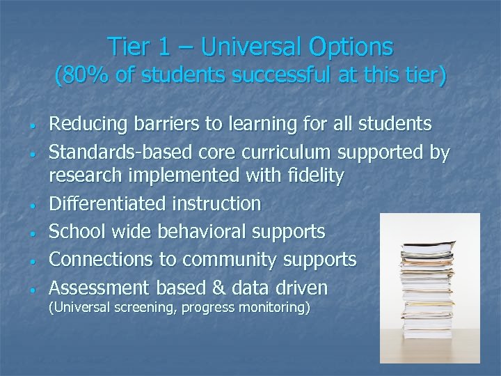 Tier 1 – Universal Options (80% of students successful at this tier) • •