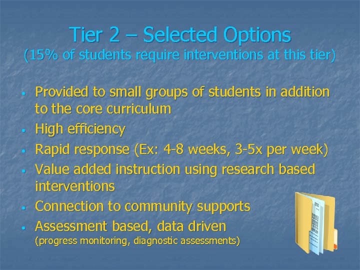 Tier 2 – Selected Options (15% of students require interventions at this tier) •