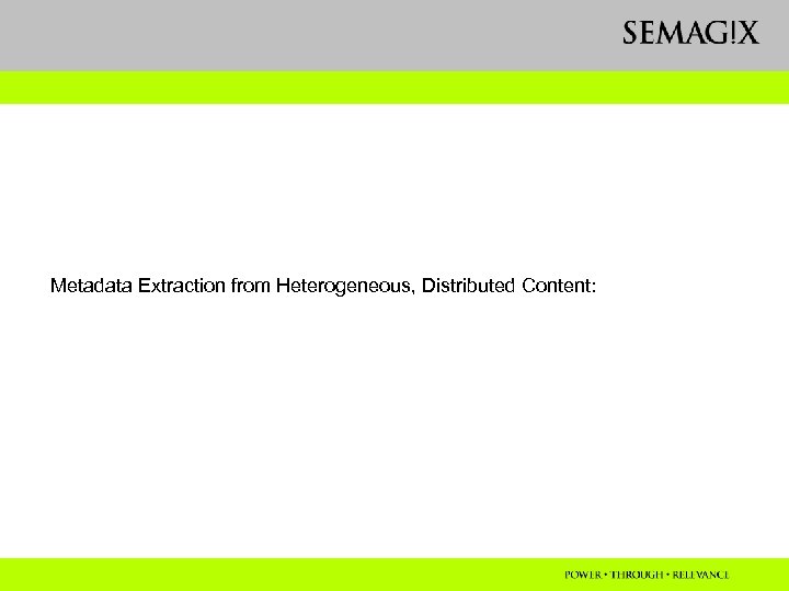 Metadata Extraction from Heterogeneous, Distributed Content: 