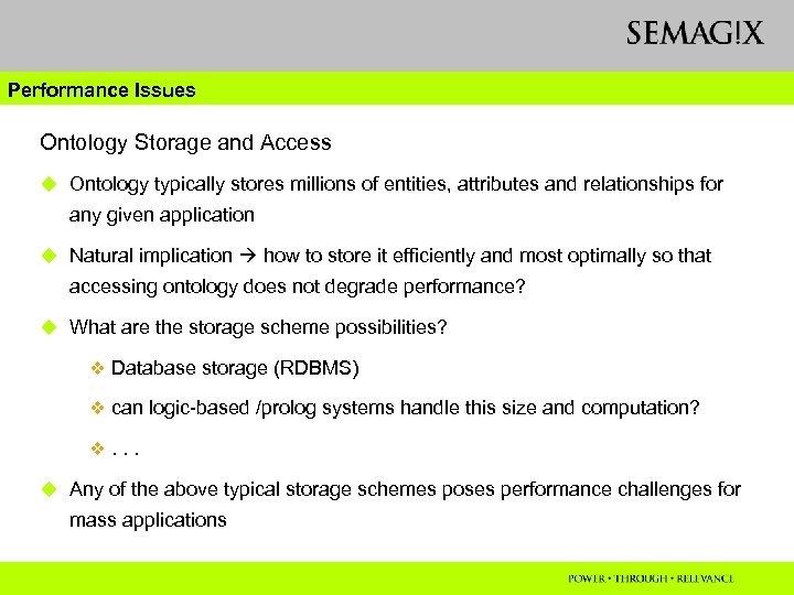 Performance Issues Ontology Storage and Access u Ontology typically stores millions of entities, attributes