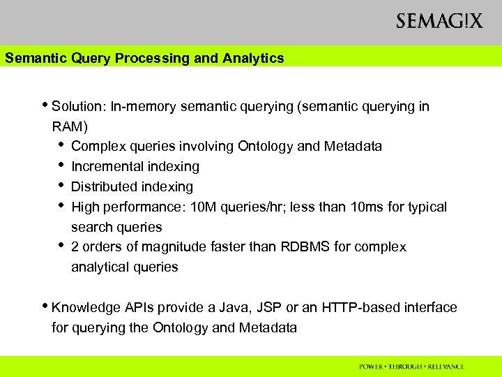 Semantic Query Processing and Analytics • Solution: In-memory semantic querying (semantic querying in RAM)