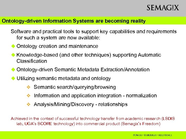 Ontology-driven Information Systems are becoming reality Software and practical tools to support key capabilities