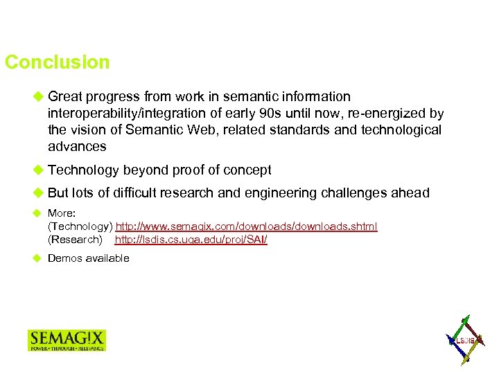 Conclusion u Great progress from work in semantic information interoperability/integration of early 90 s