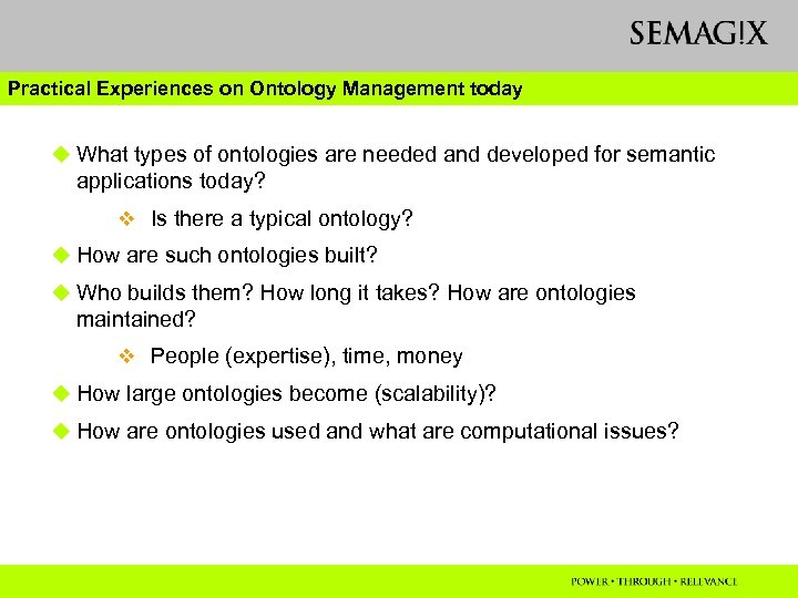 Practical Experiences on Ontology Management today u What types of ontologies are needed and