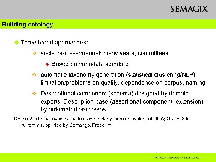 Building ontology u Three broad approaches: v social process/manual: many years, committees u Based