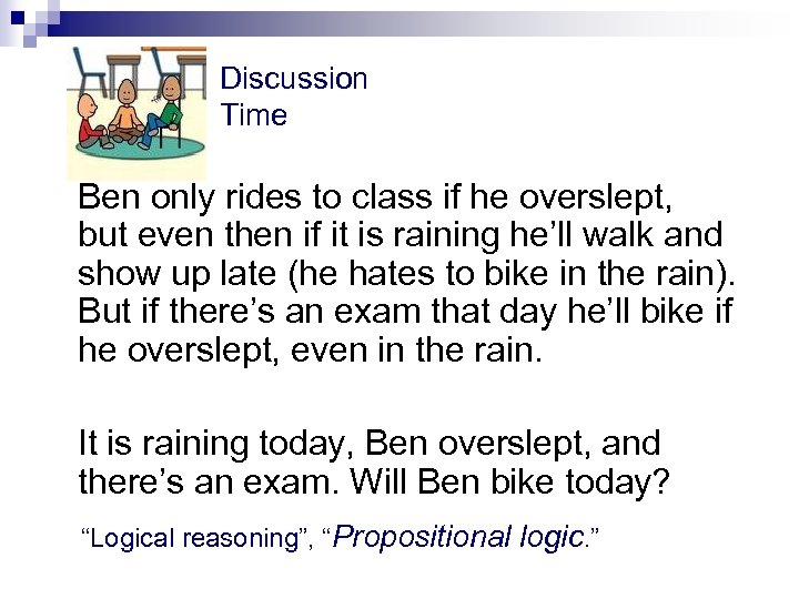 Discussion Time Ben only rides to class if he overslept, but even then if