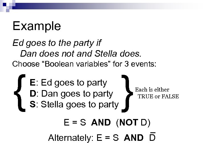Example Ed goes to the party if Dan does not and Stella does. Choose