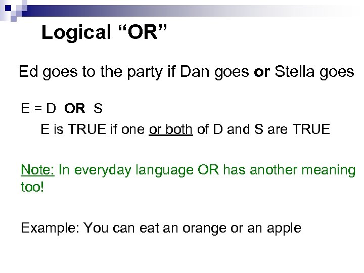 Logical “OR” Ed goes to the party if Dan goes or Stella goes E