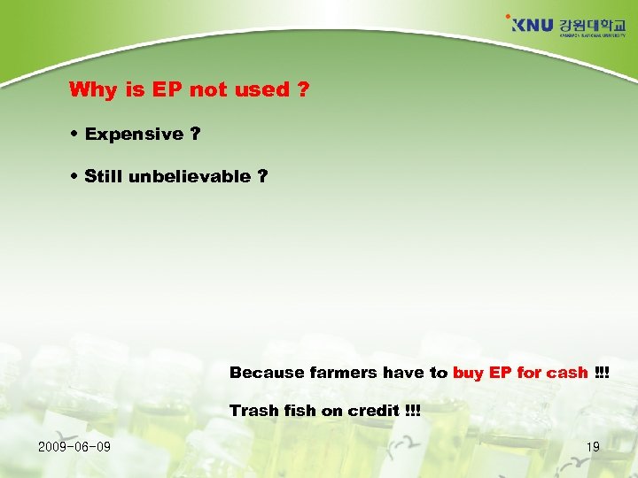 Why is EP not used ? • Expensive ? • Still unbelievable ? Because