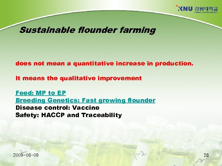 Sustainable flounder farming does not mean a quantitative increase in production. It means the