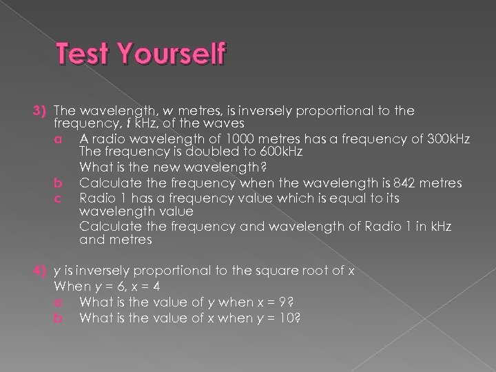 Test Yourself 3) The wavelength, w metres, is inversely proportional to the frequency, f