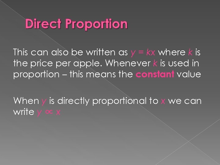 Direct Proportion This can also be written as y = kx where k is