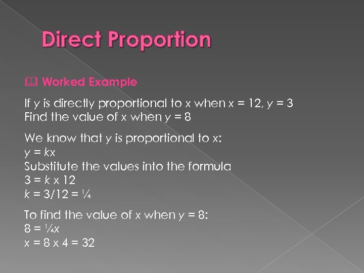 Direct Proportion Worked Example If y is directly proportional to x when x =