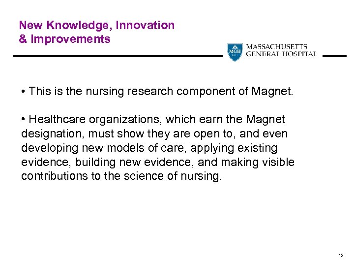 New Knowledge, Innovation & Improvements • This is the nursing research component of Magnet.